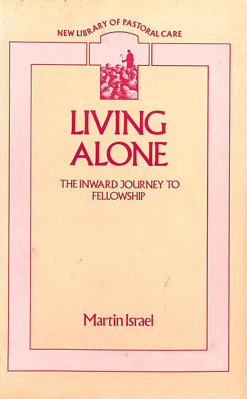 Living Alone: Inward Journey to Fellowship (New Library of Pastoral Care)