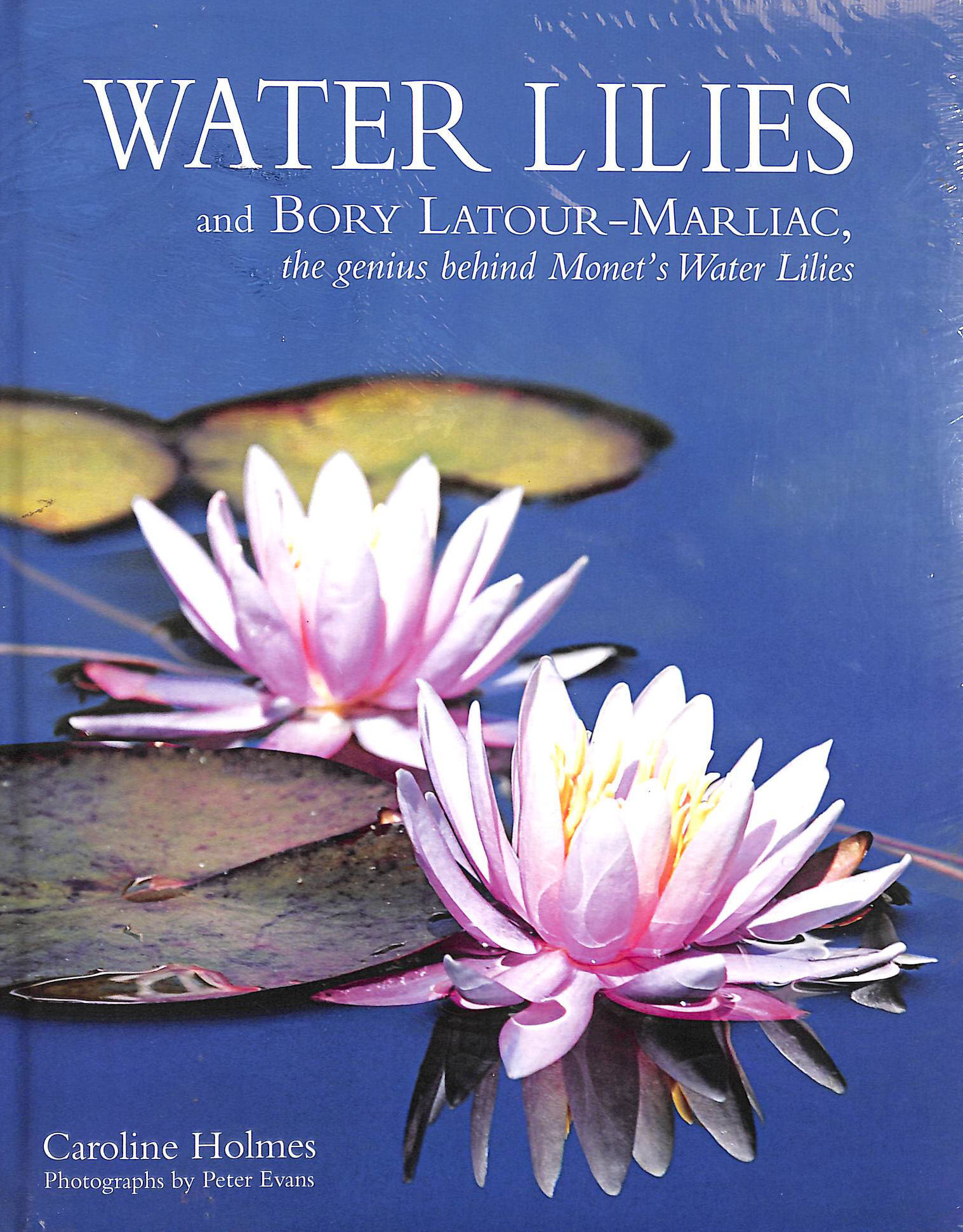 Water Lilies: Bory Latour-Marliac, the Genius Behind Monet's Water Lilies