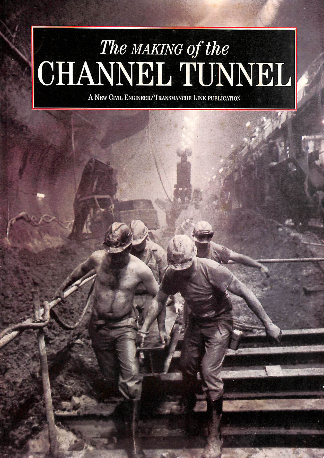 The Making Of The Channel Tunnel
