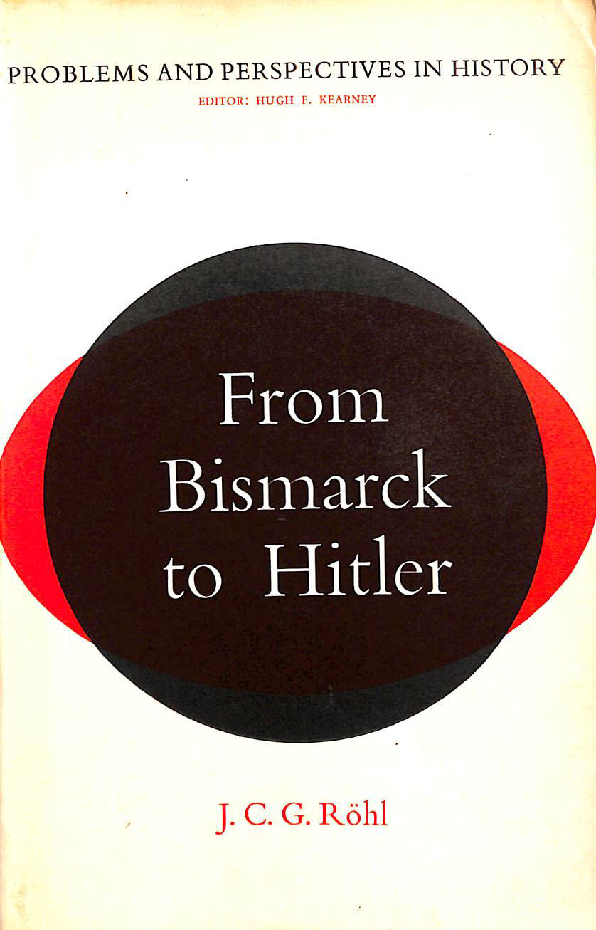 From Bismarck to Hitler (Problems & Perspectives in History)