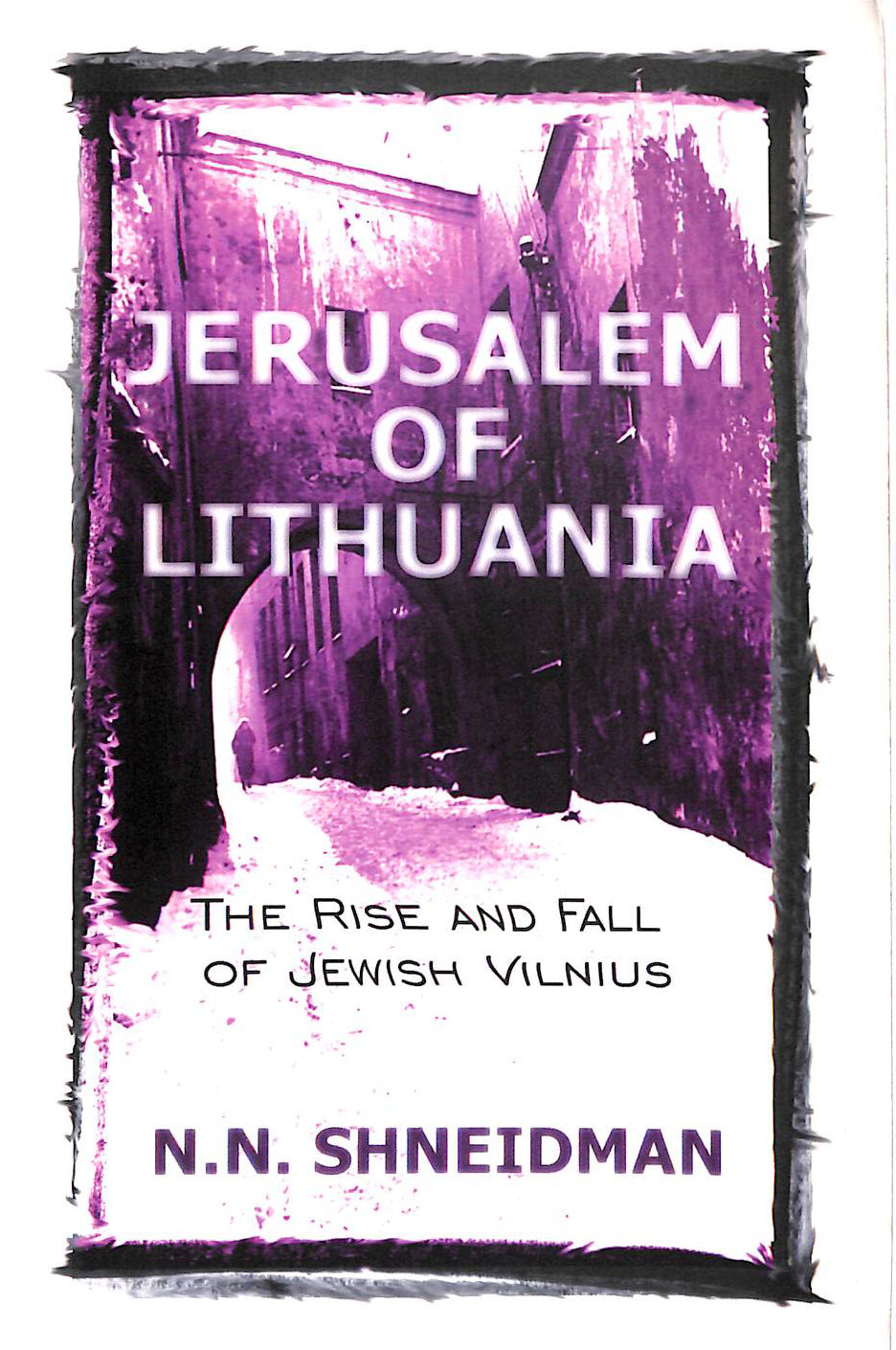 Jerusalem of Lithuania: The Rise and Fall of Jewish Vilnius