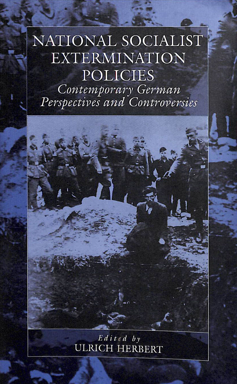 National Socialist Extermination Policies German Perspectives, Controversies
