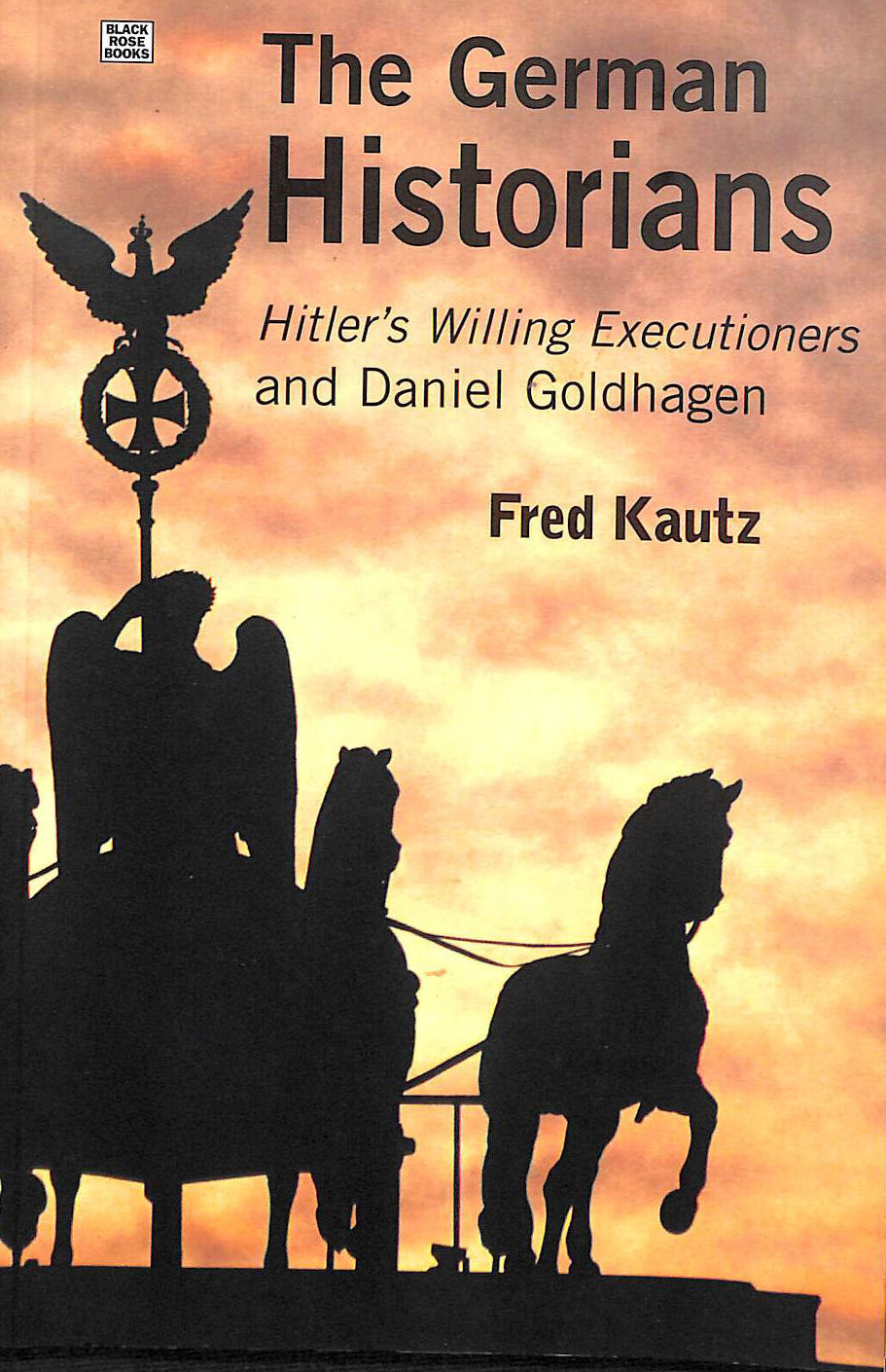 The German Historians Hitlers Willing Executioners and Daniel Goldhagen