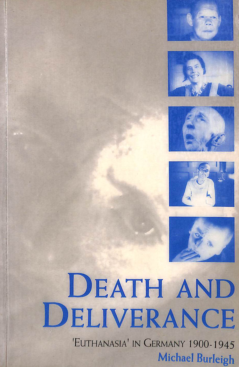 Death And Deliverance: 'Euthanasia' in Germany 1900-1945