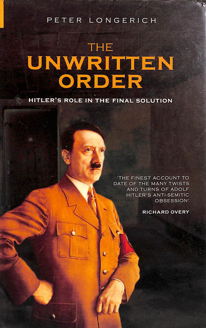 The Unwritten Order: Hitler's Role in the Final Solution (History of Nazism)