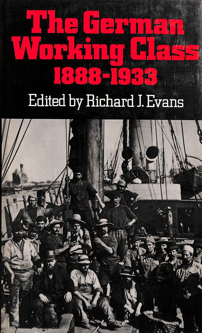The German Working Class, 1888-1933: The Politics of Everyday Life