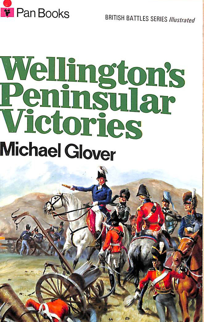 Wellington's Peninsular Victories: Busaco, Salamanca, Vitoria, Nivelle