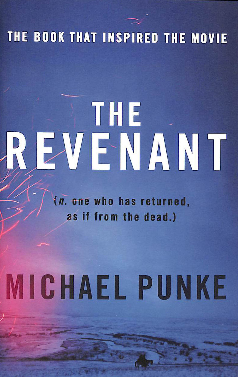 The Revenant: The bestselling book that inspired the award-winning movie