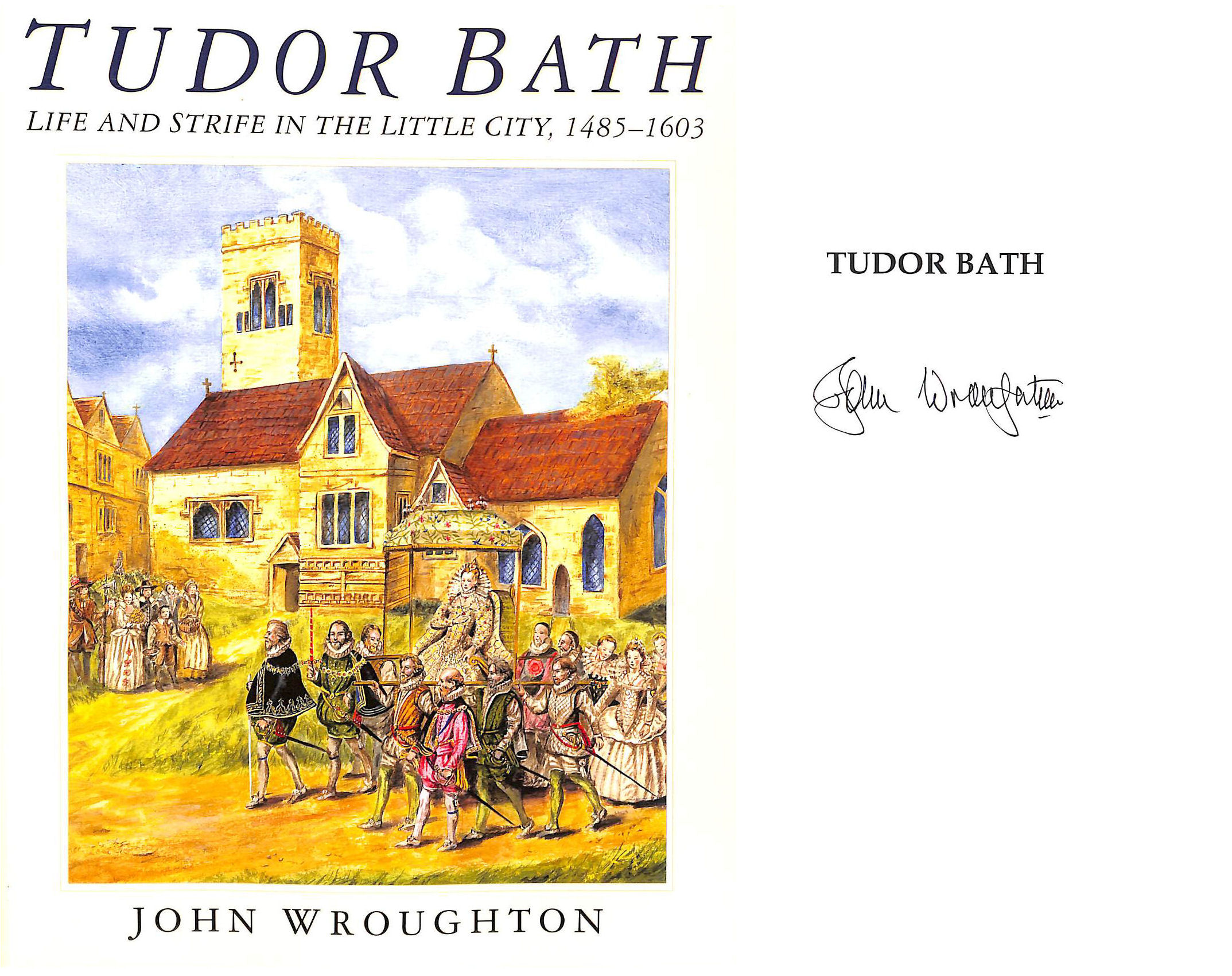 Tudor Bath: Life and Strife in the Little City, 1485-1603. Signed copy