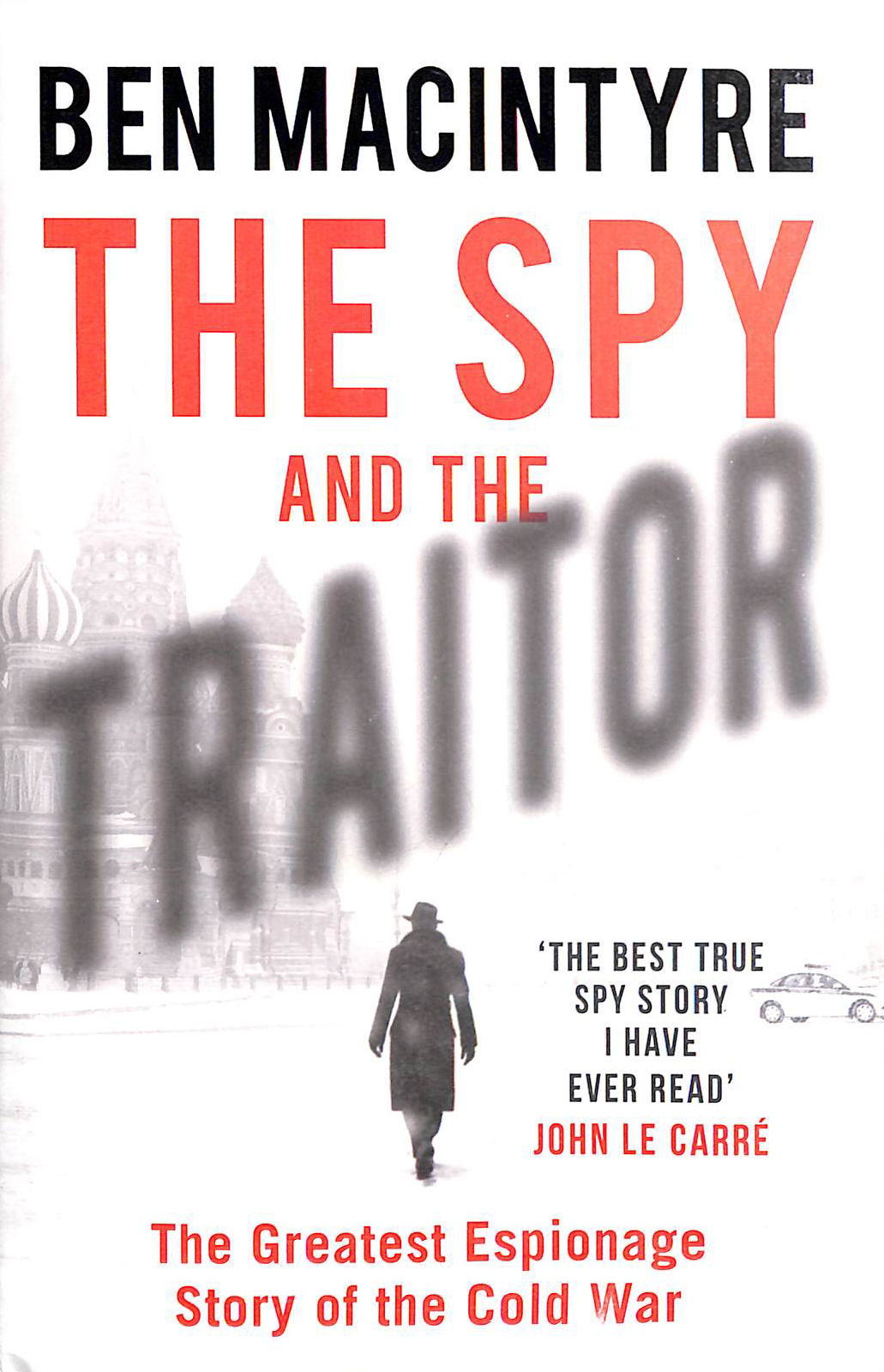 The Spy and the Traitor: The Greatest Espionage Story of the Cold War