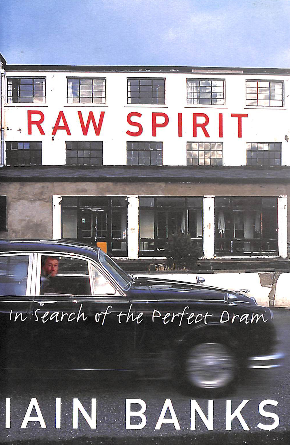 Raw Spirit: In Search of the Perfect Dram