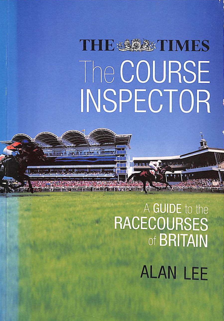 The Course Inspector: The Times Guide to the Racecourses of Britain