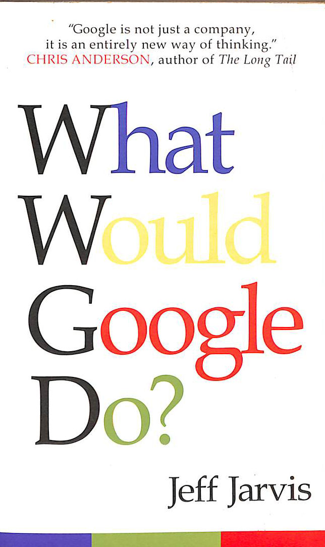 What Would Google Do : What Would Google Do