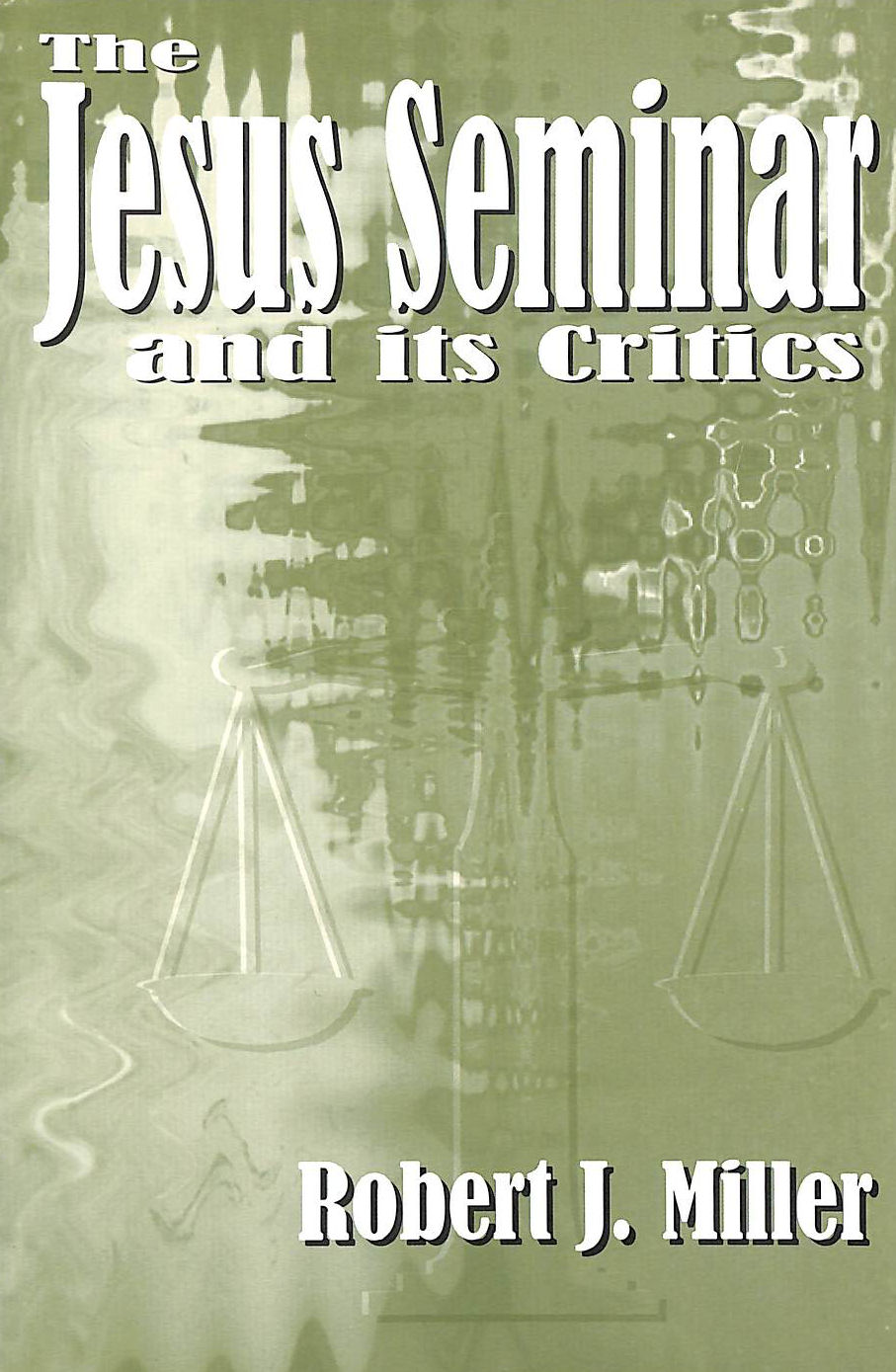 The Jesus Seminar and Its Critics