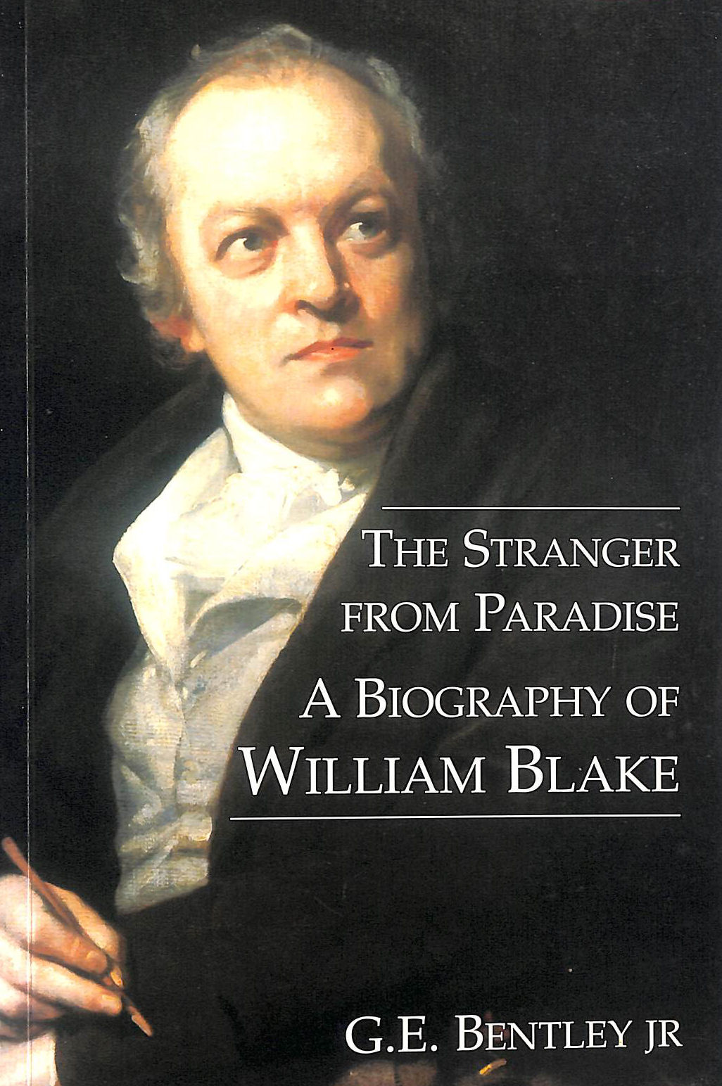 The Stranger from Paradise, A Biography of William Blake (The Paul Mellon Centre for Studies in British Art)
