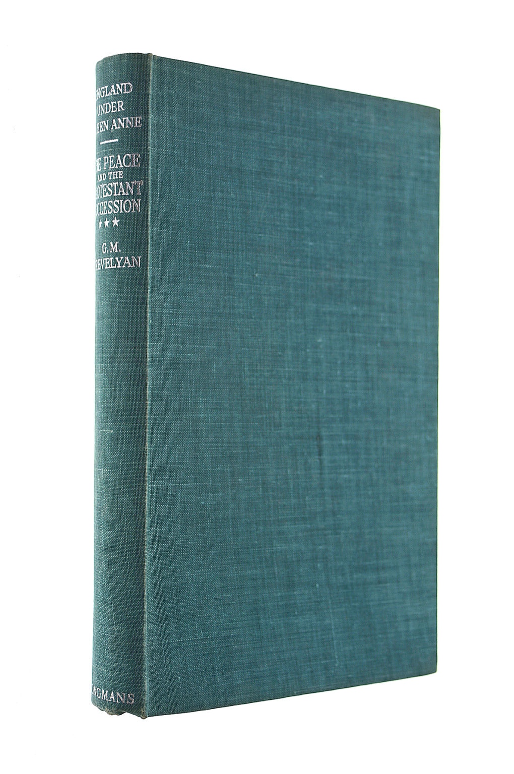 The Peace And The Protestant Succession, England Under Queen Anne, Volume 3