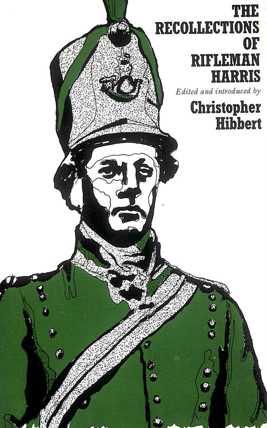 Recollections of Rifleman Harris as told to Henry Curling