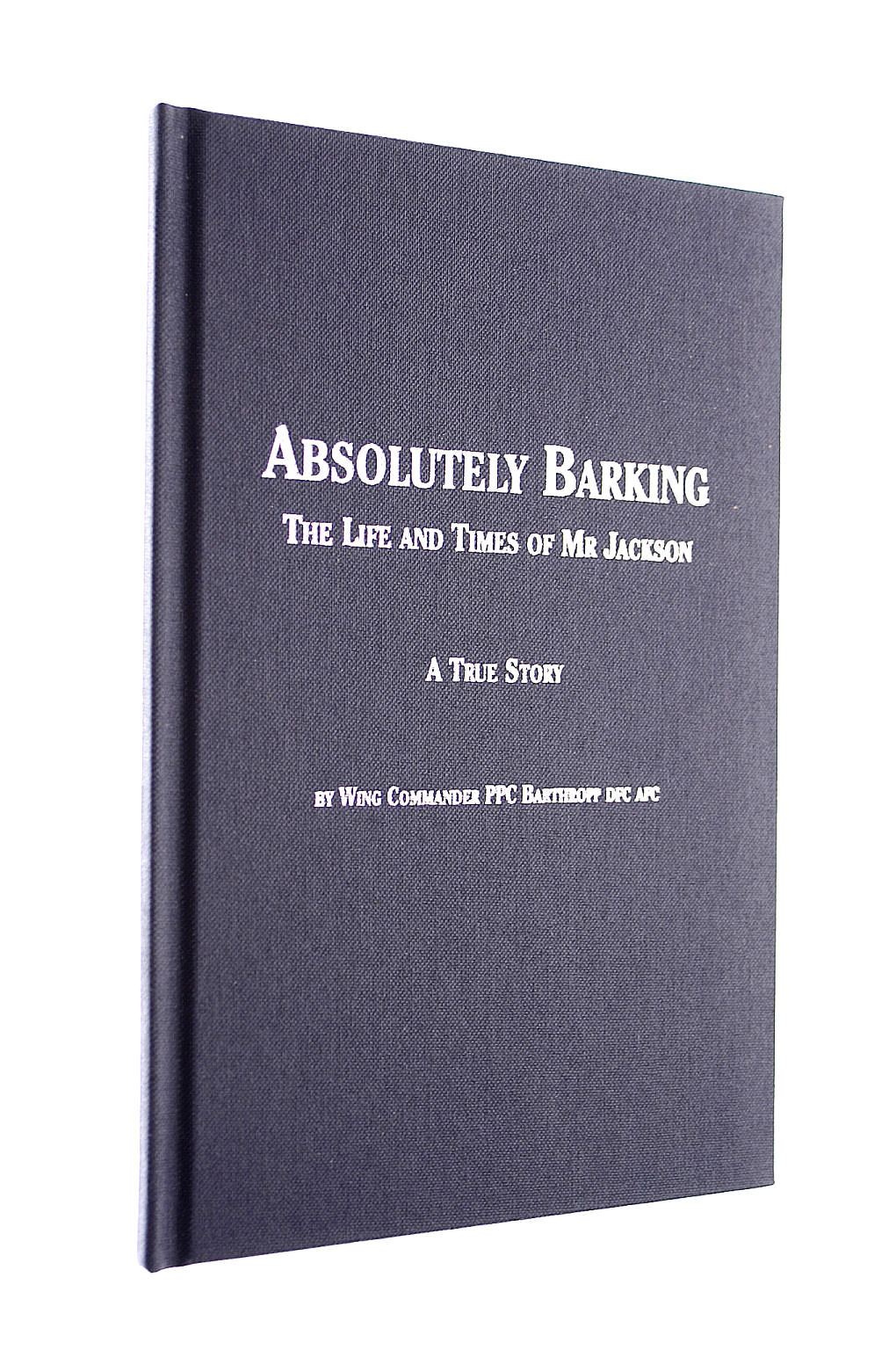 Absolutely Barking The life and times of Mr Jackson, signed