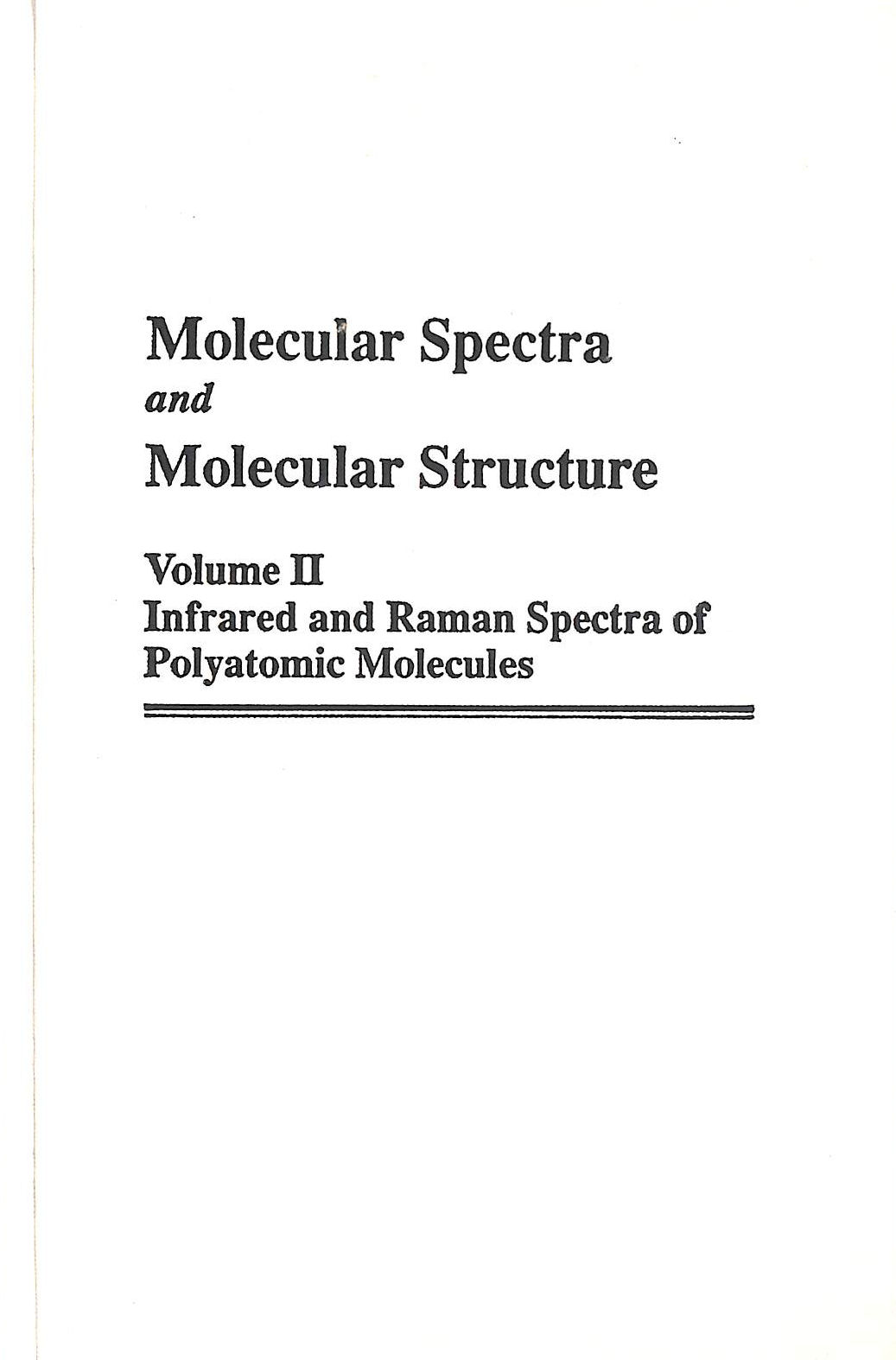 Molecular Spectra and Molecular Structure: Infrared and Raman Spectra of Polyatomic Molecules v. 2