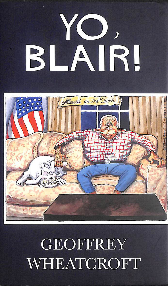 Yo, Blair!: Tony Blair's Disastrous Premiership