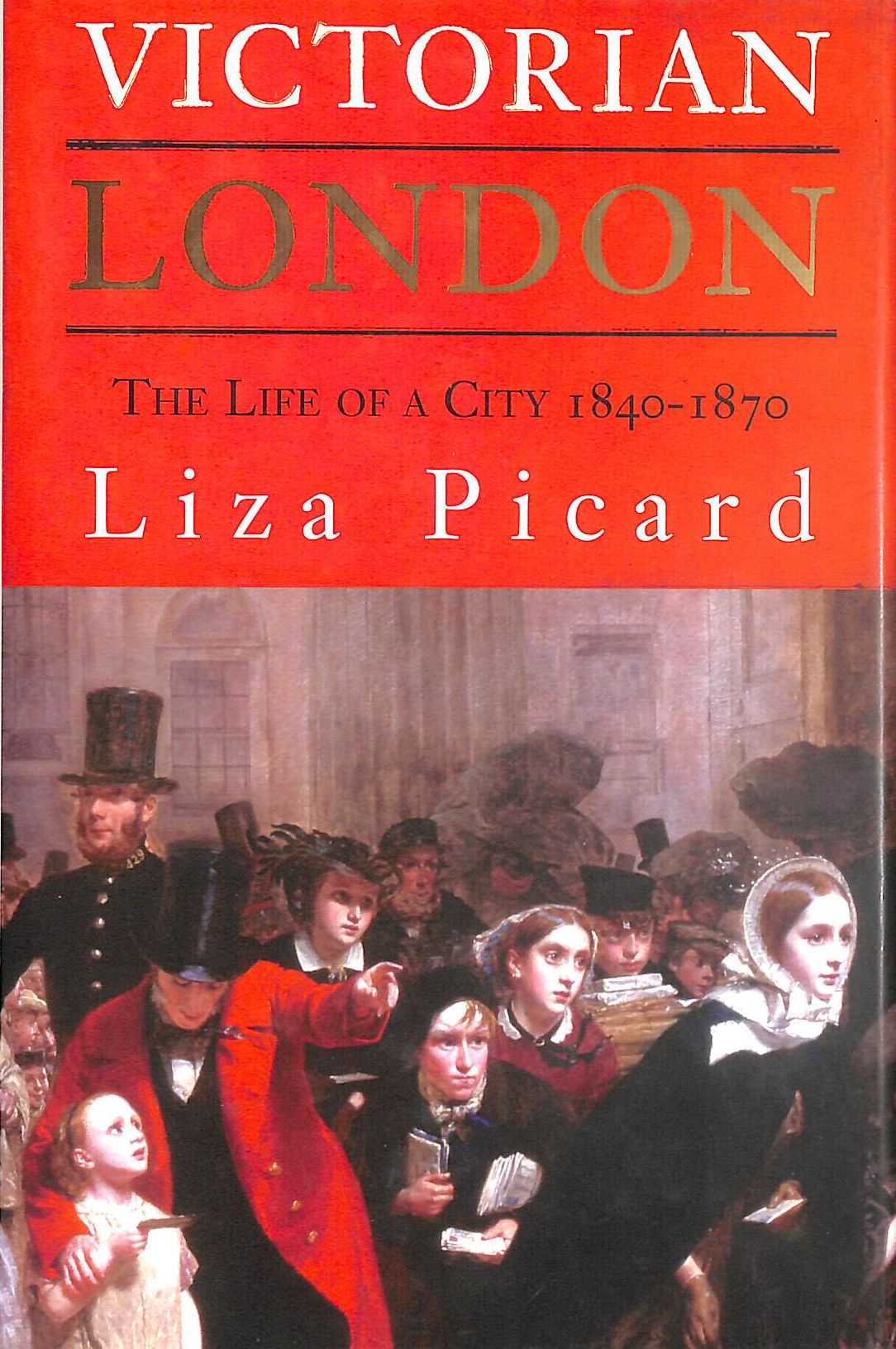 Victorian London: The Life of a City 1840-1870