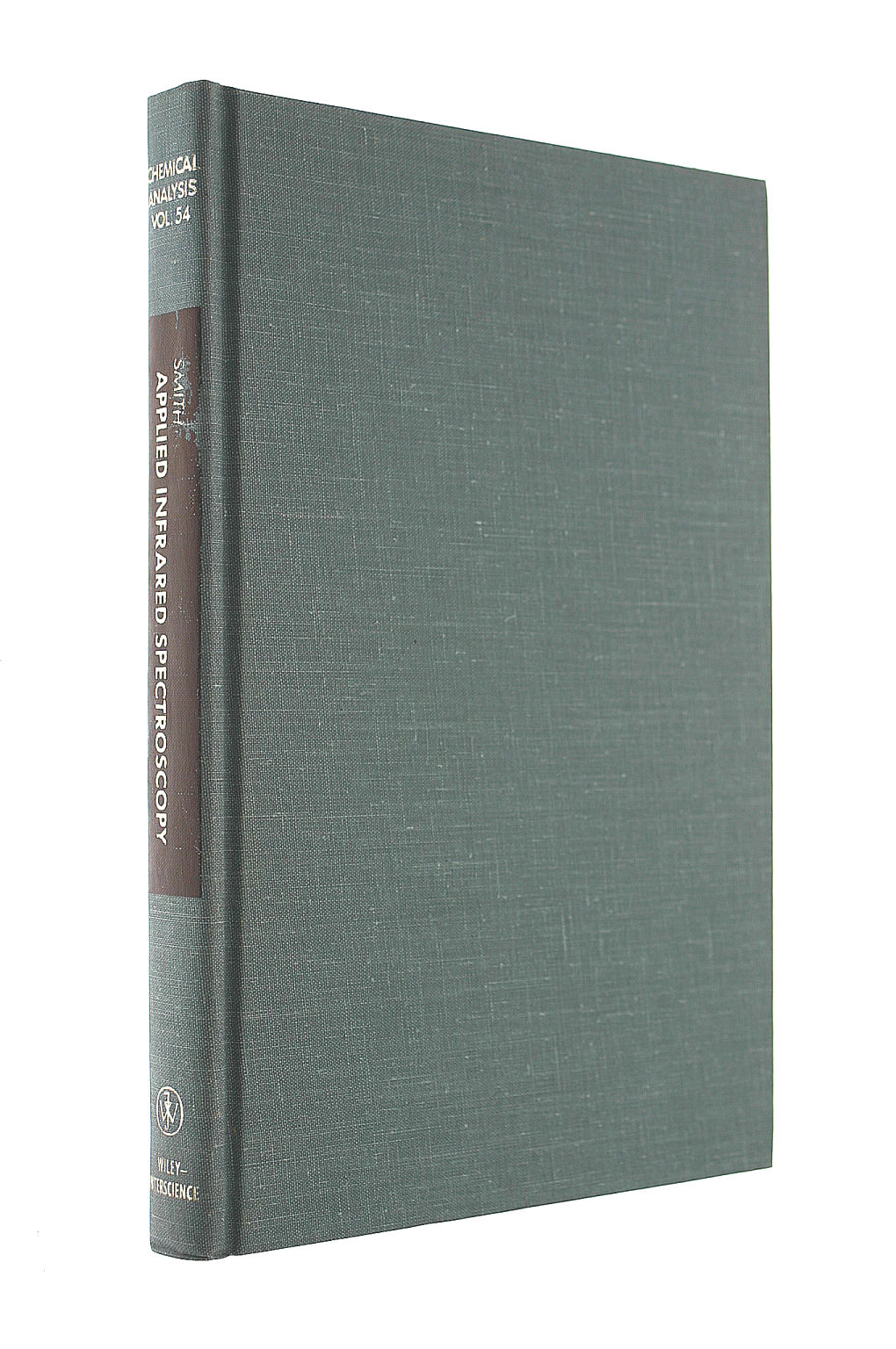 Applied Infrared Spectroscopy: Fundamentals Techniques and Analytical Problem-Solving: 21 (Chemical Analysis: A Series of Monographs on Analytical Chemistry and Its Applications)