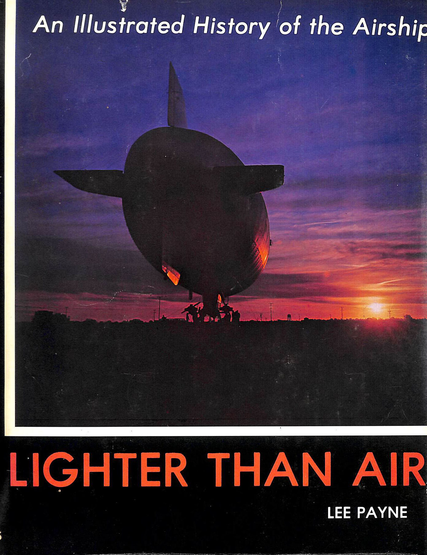 Lighter Than Air: Illustrated History of the Airship