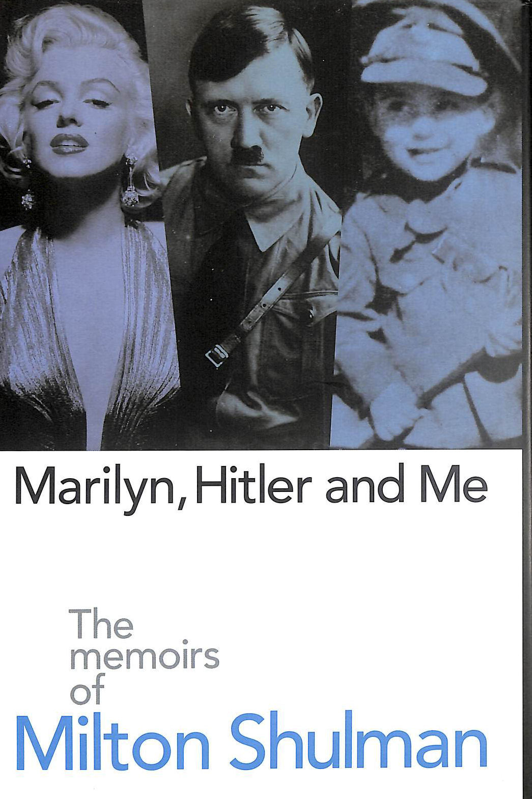 Marilyn, Hitler and Me: The Memoirs of Milton Shulman