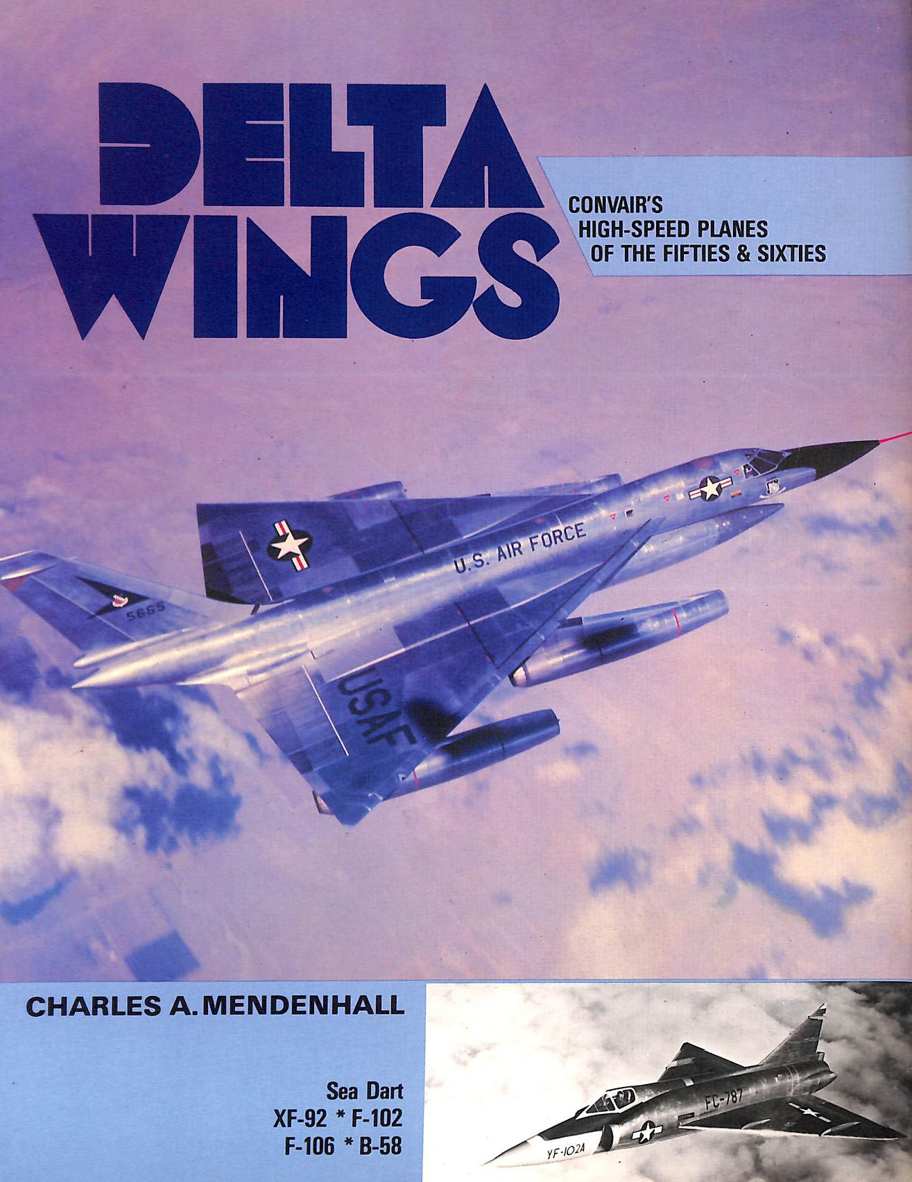 Delta wings: Convair's high-speed planes of the fifties & sixties