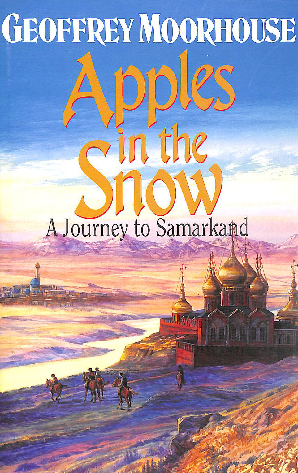Apples in the Snow: Journey to Samarkand