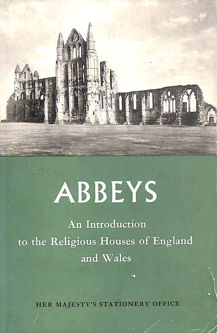 Abbeys, an Introduction to the Religious Houses of England and Wales