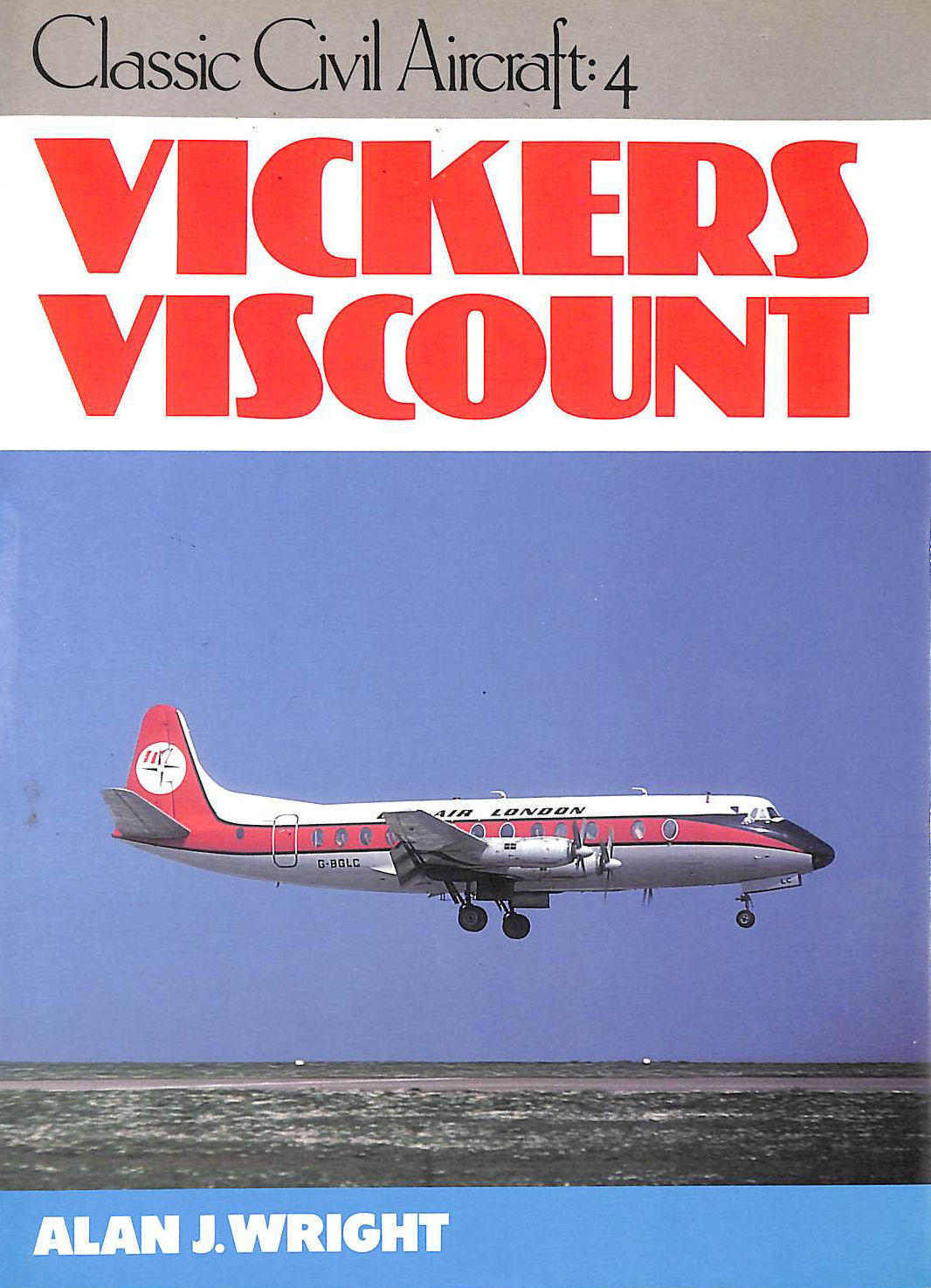 Vickers Viscount (Classic Civil Aircraft S.)