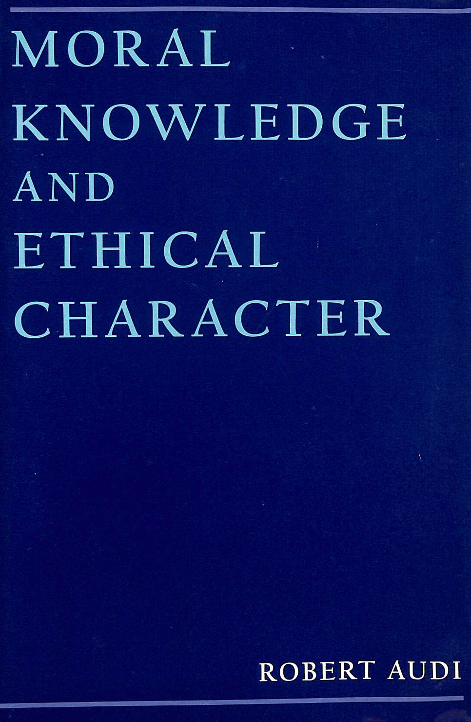Moral Knowledge and Ethical Character