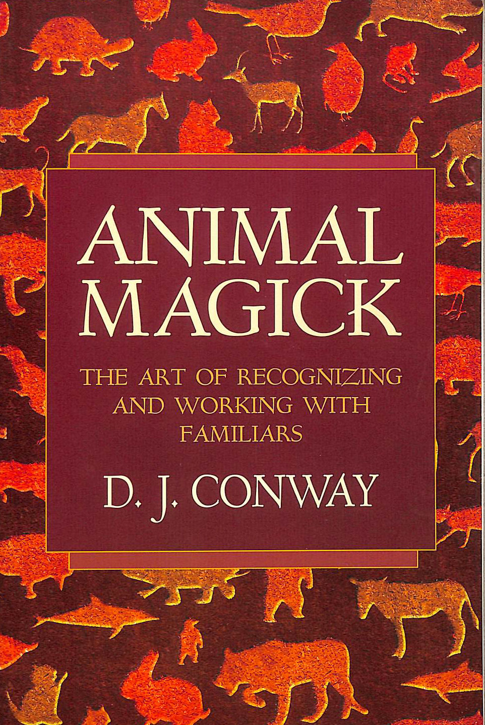 Animal Magick: Art of Recognising and Working with Familiars