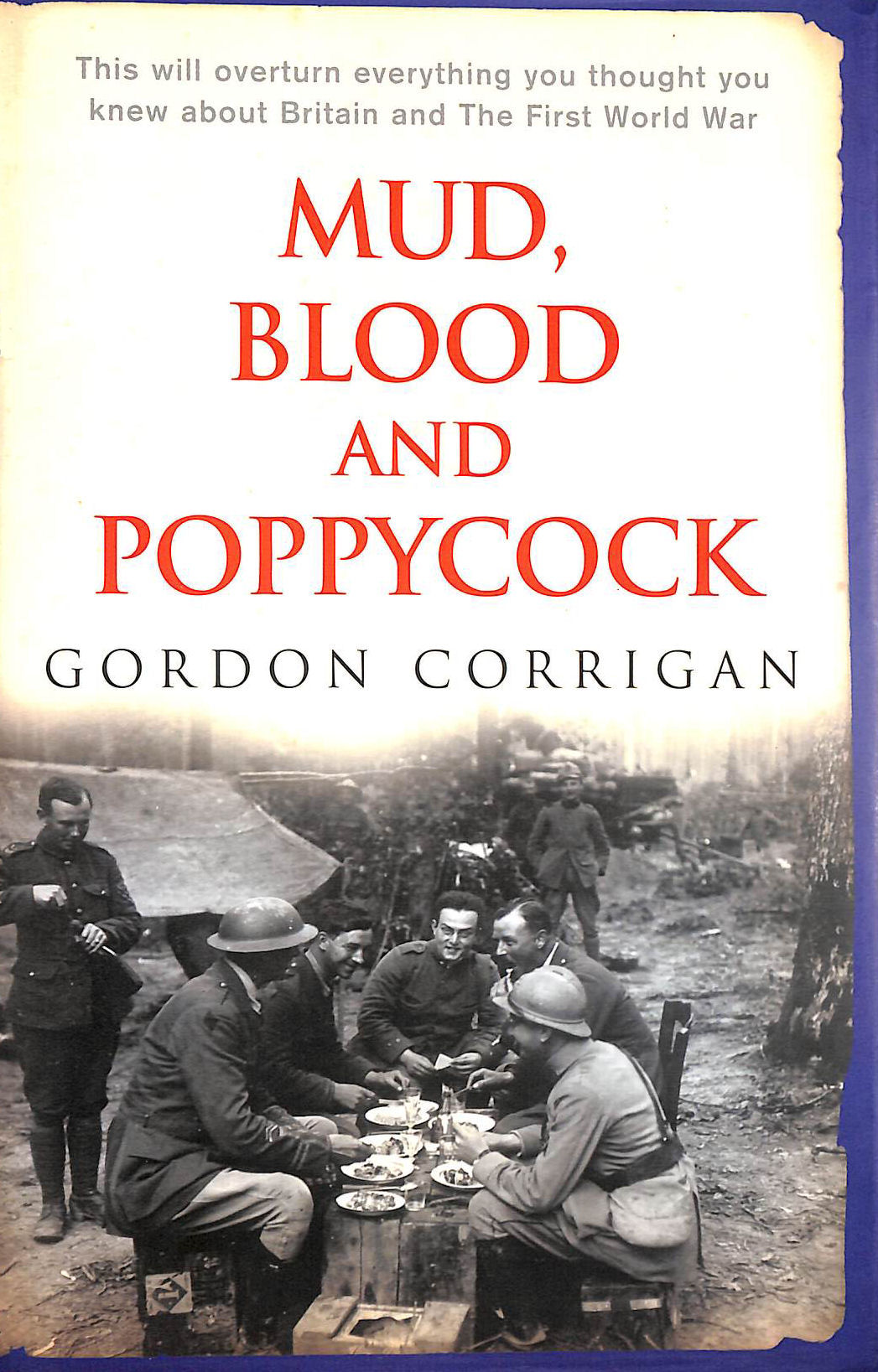 Mud, Blood and Poppycock: Britain and the First World War