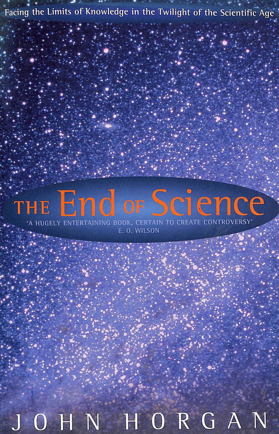 The End of Science: Facing the Limits of Knowledge in the Twilight of the Scientific Age