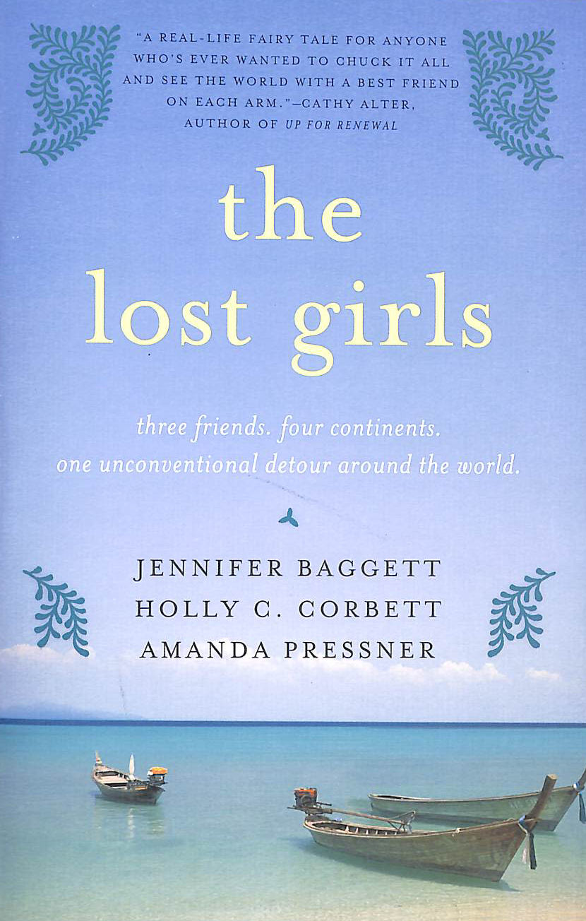 The Lost Girls: Three Friends. Four Continents. One Unconventional Detour Around the World.