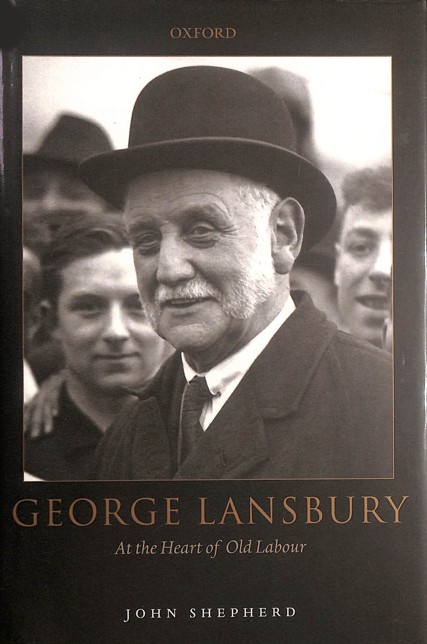 George Lansbury: At the Heart of Old Labour, signed by the author