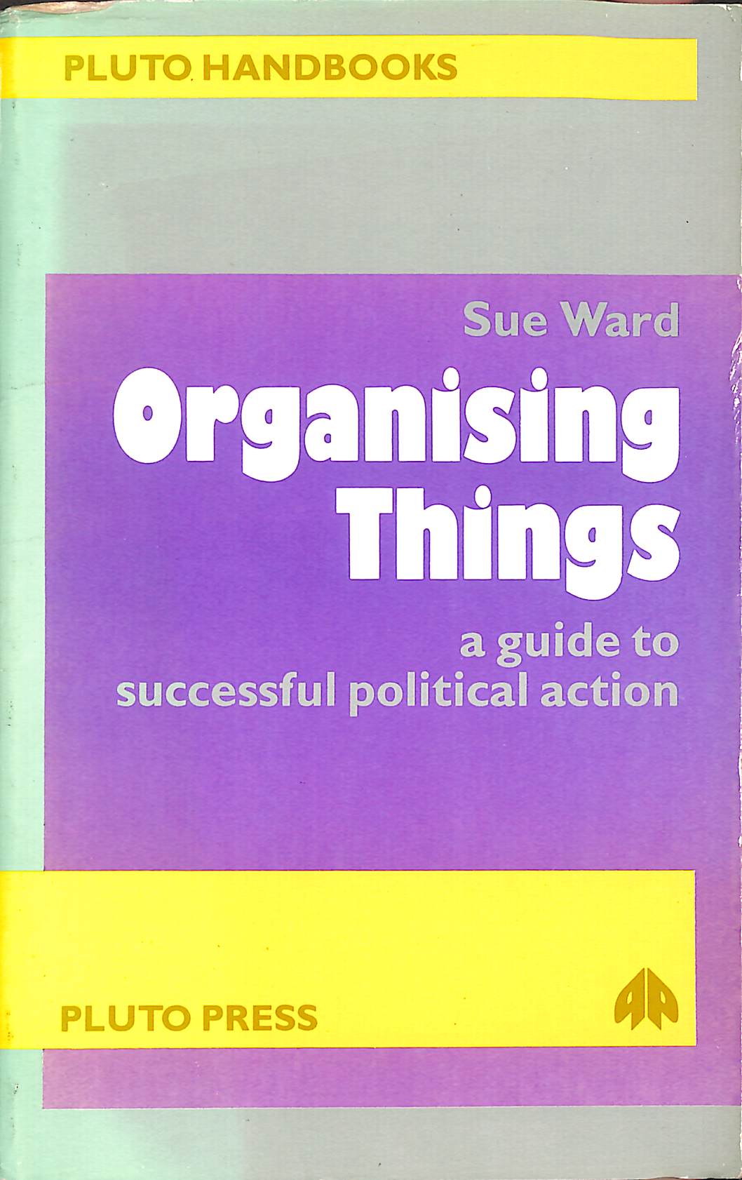 Organizing Things: Guide to Successful Political Action