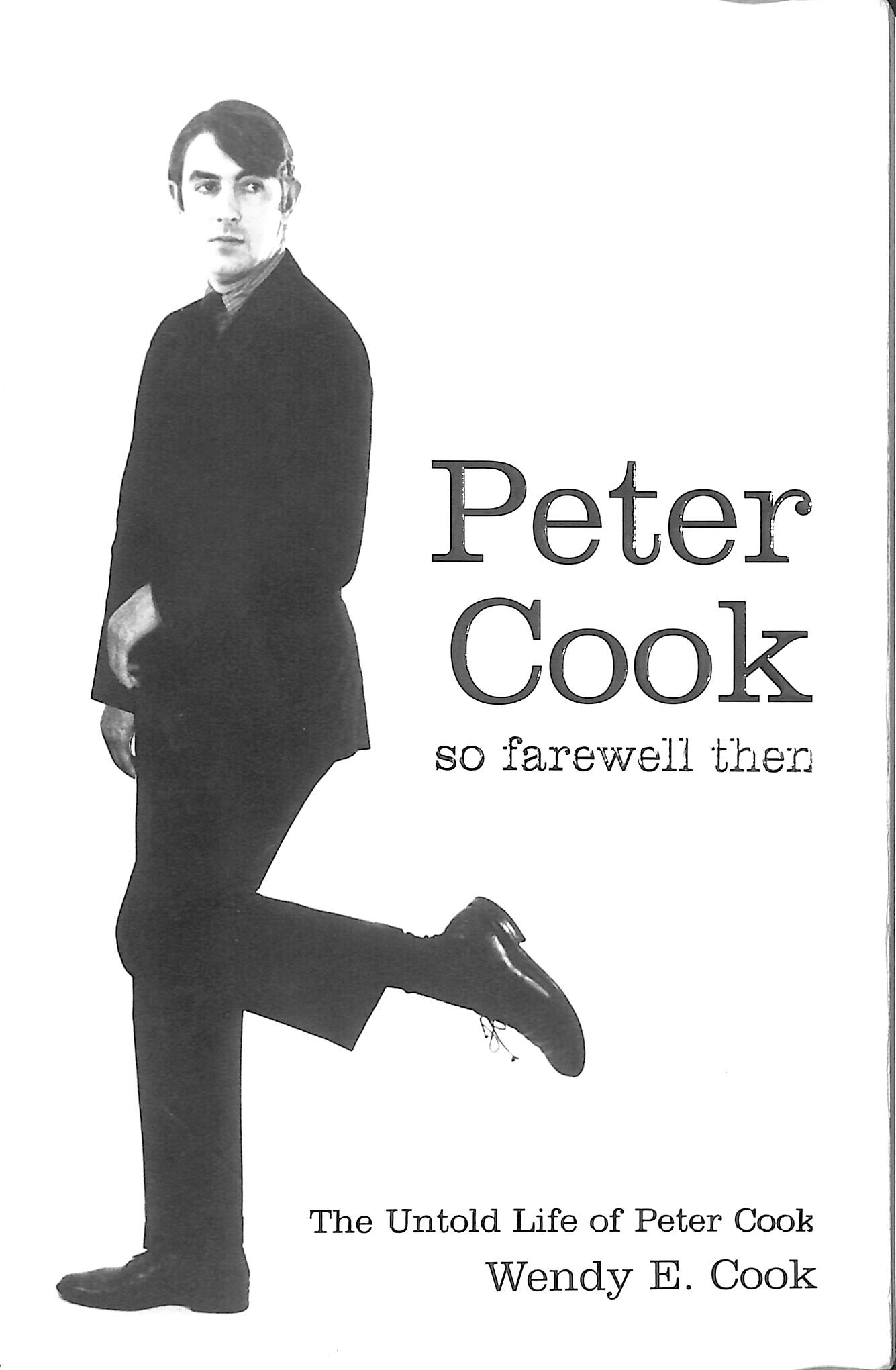 So Farewell Then: The Biography of Peter Cook