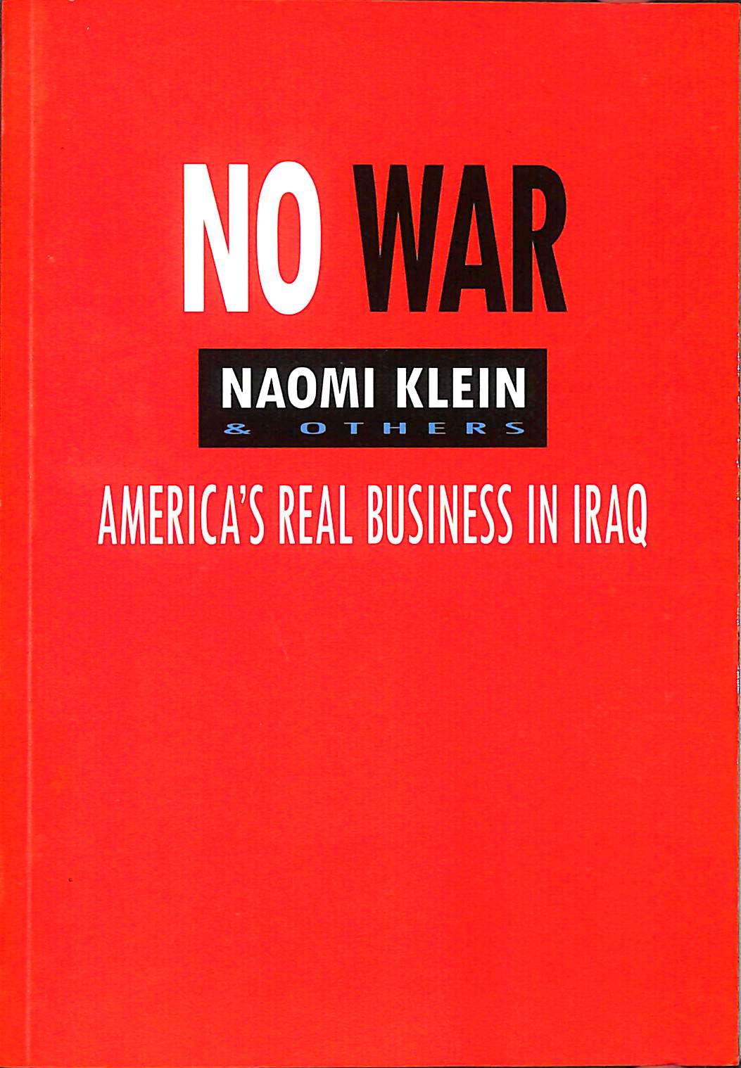 No War: America's Real Business in Iraq