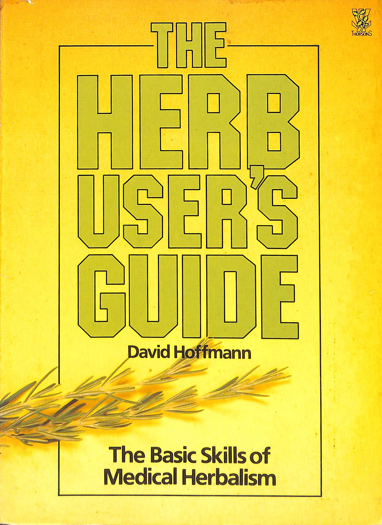 The Herb User's Guide: Basic Skills of Medical Herbalism