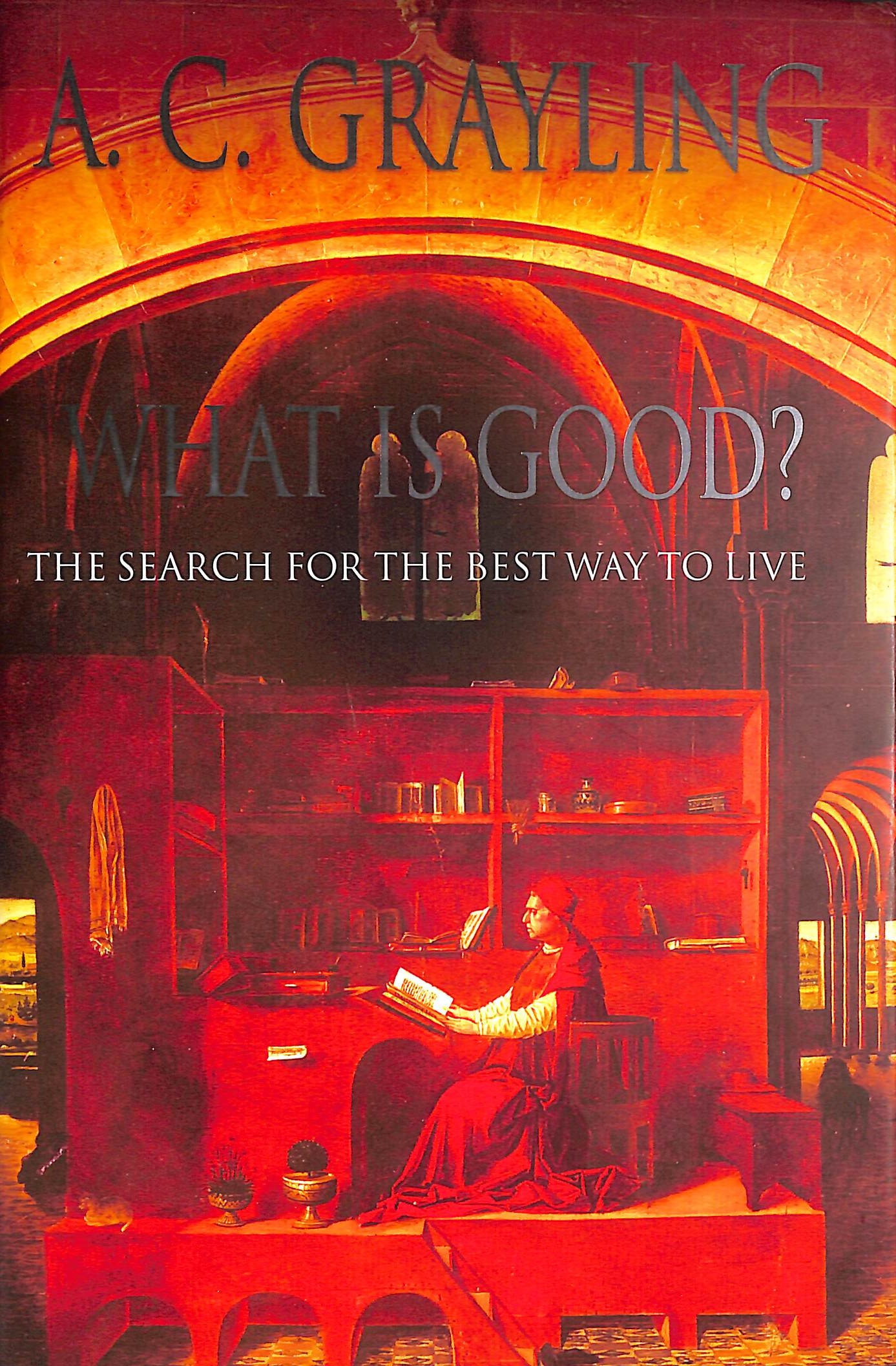 What is Good: The Search for the Best Way to Live