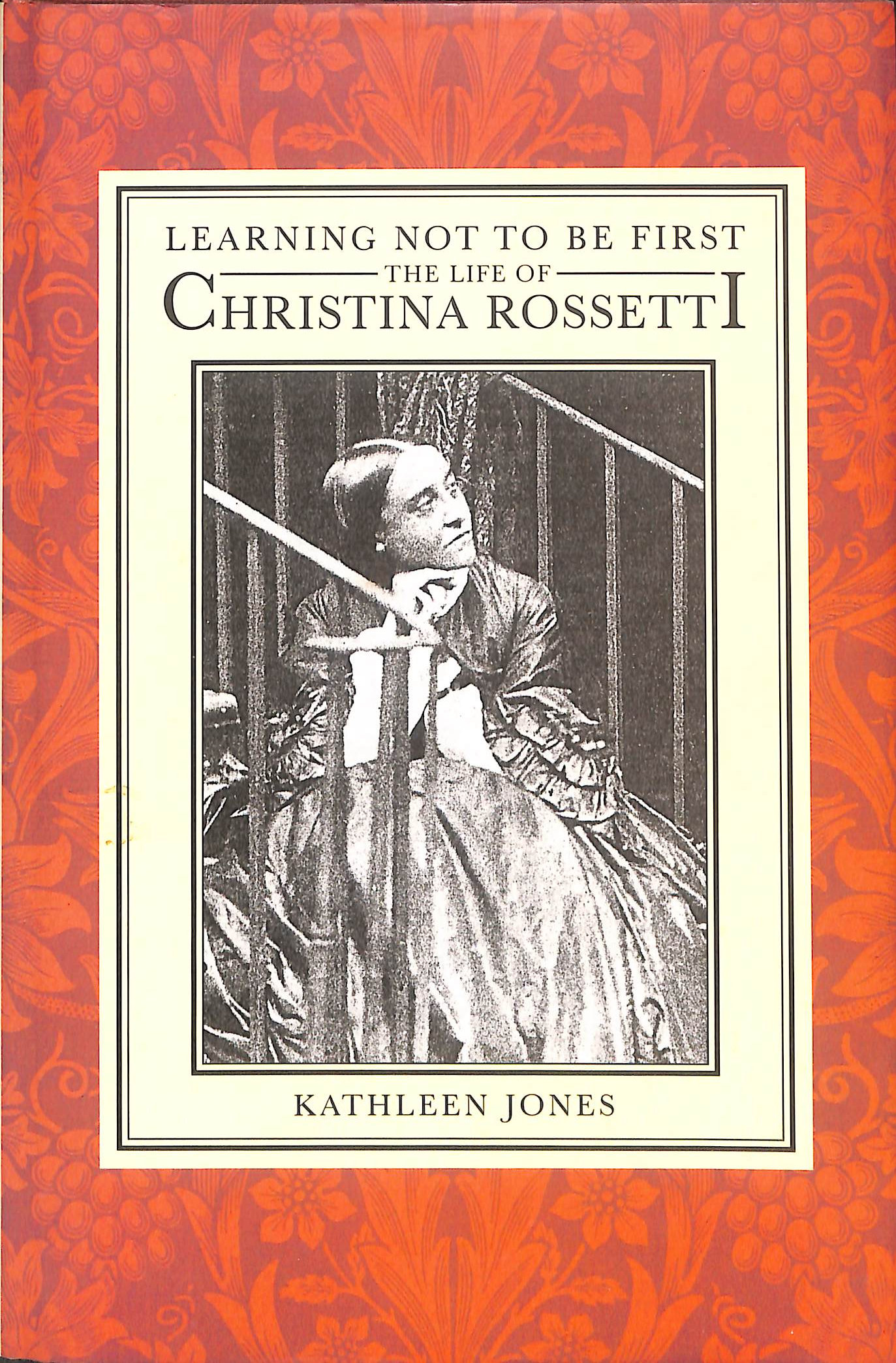 Learning Not to be First: Life of Christina Rossetti