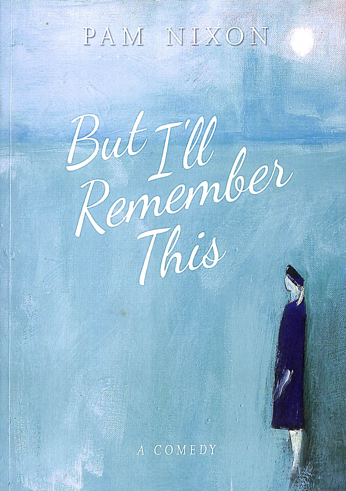 But I'll Remember This: A Comedy, Gift inscription by the author