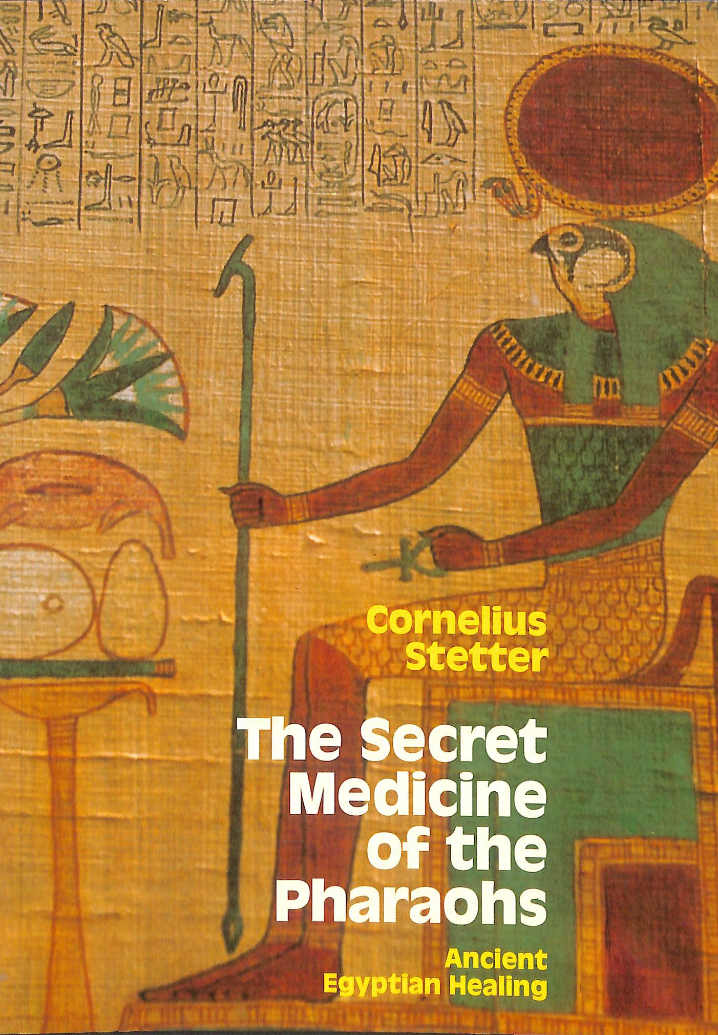 The Secret Medicine of the Pharaohs: Ancient Egyptian Healing