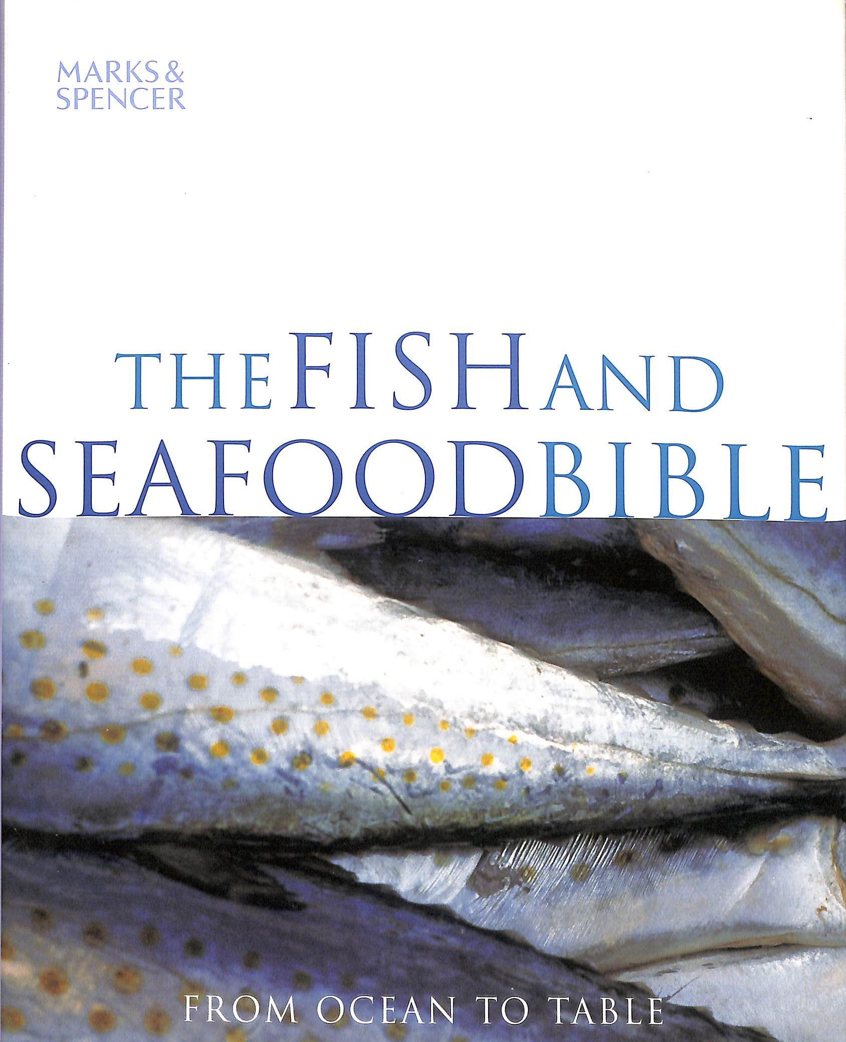 The Fish and Seafood Bible