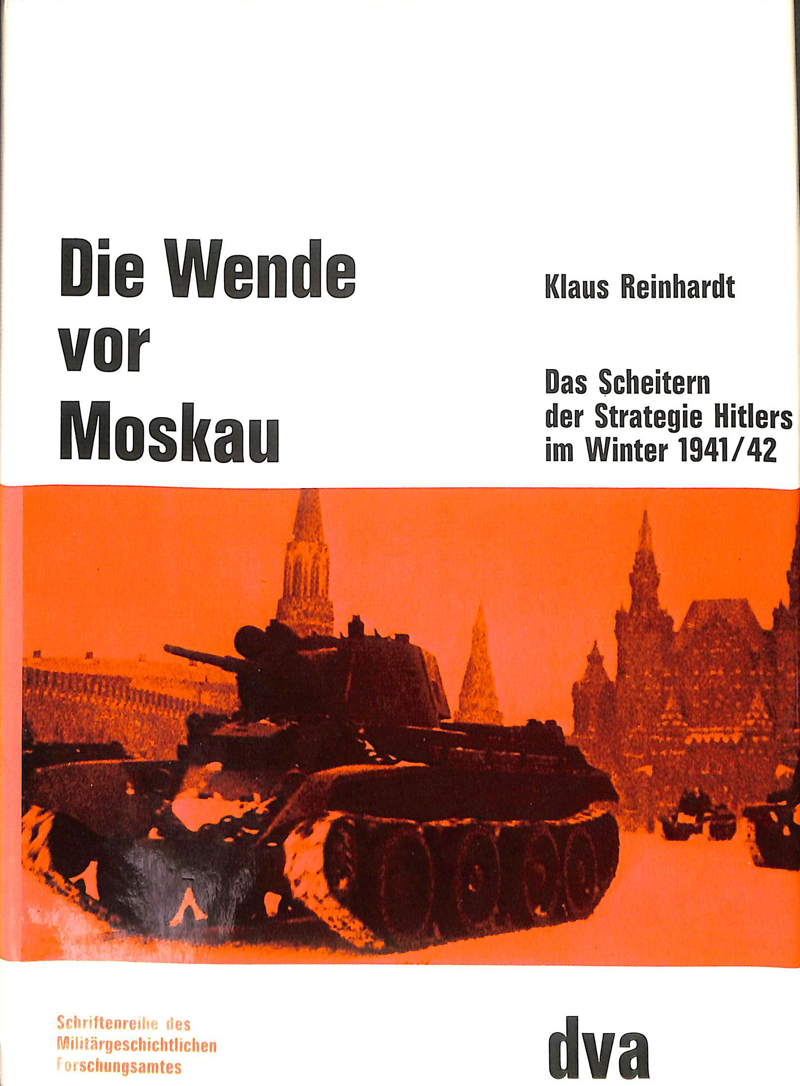 Die Wende vor Moskau. Das Scheitern der Strategie Hitlers im Winter1941/42.