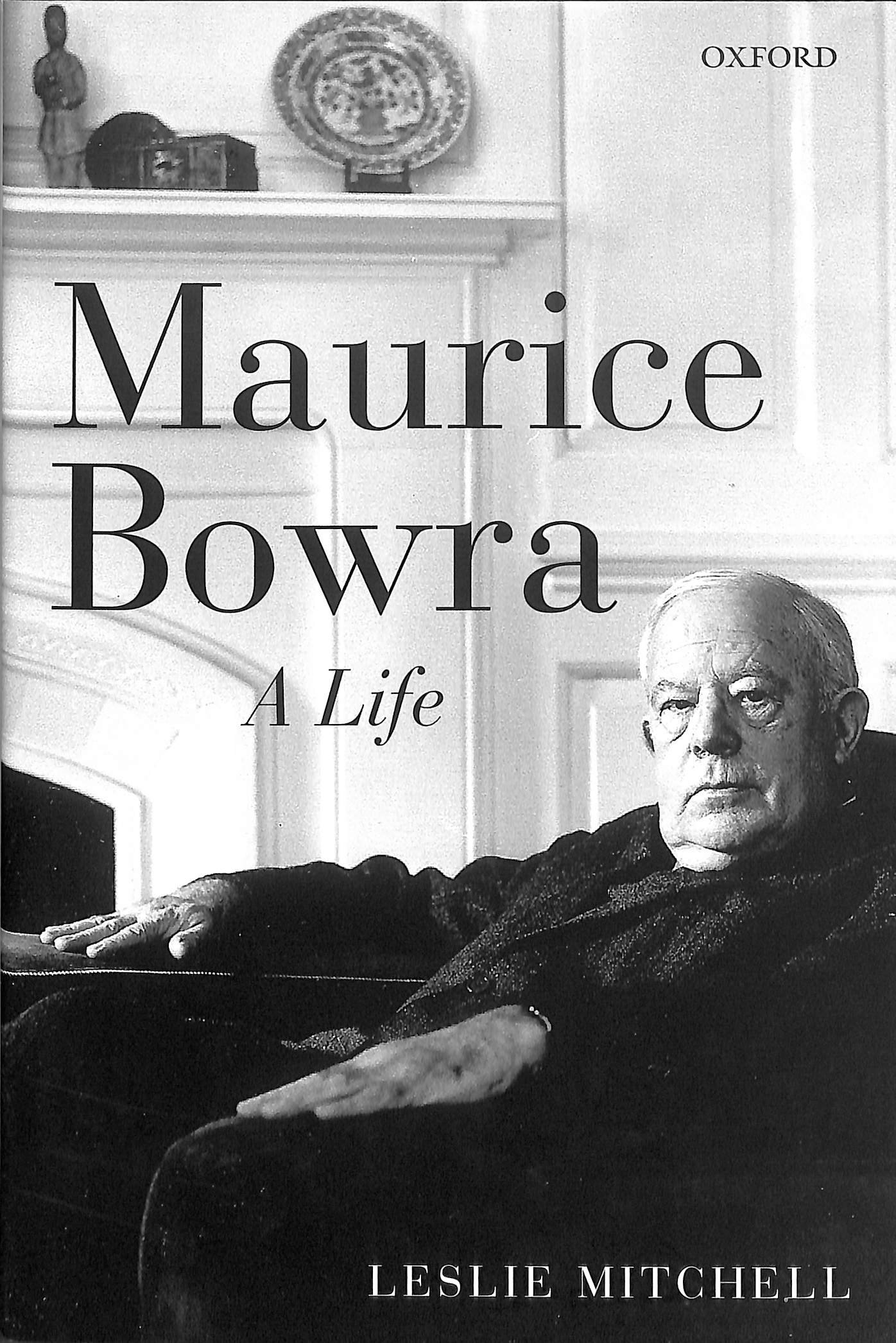 Maurice Bowra: A Life
