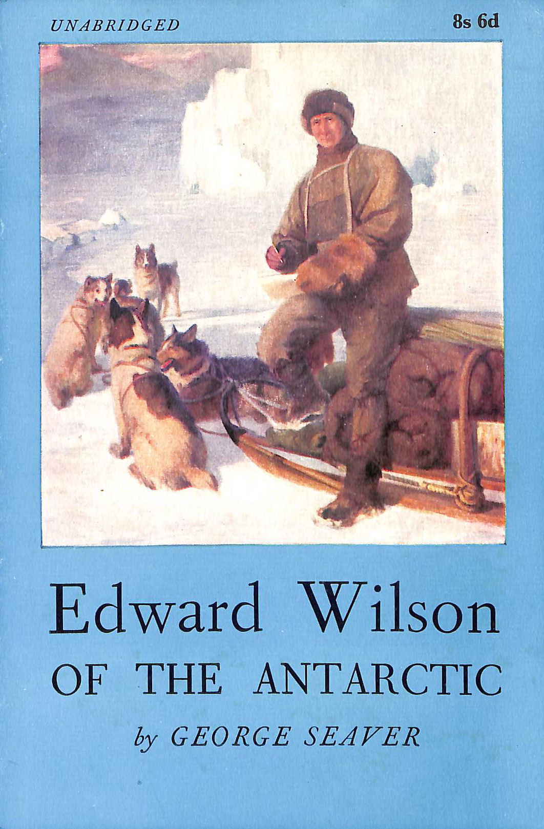 Edward Wilson of the Antarctic